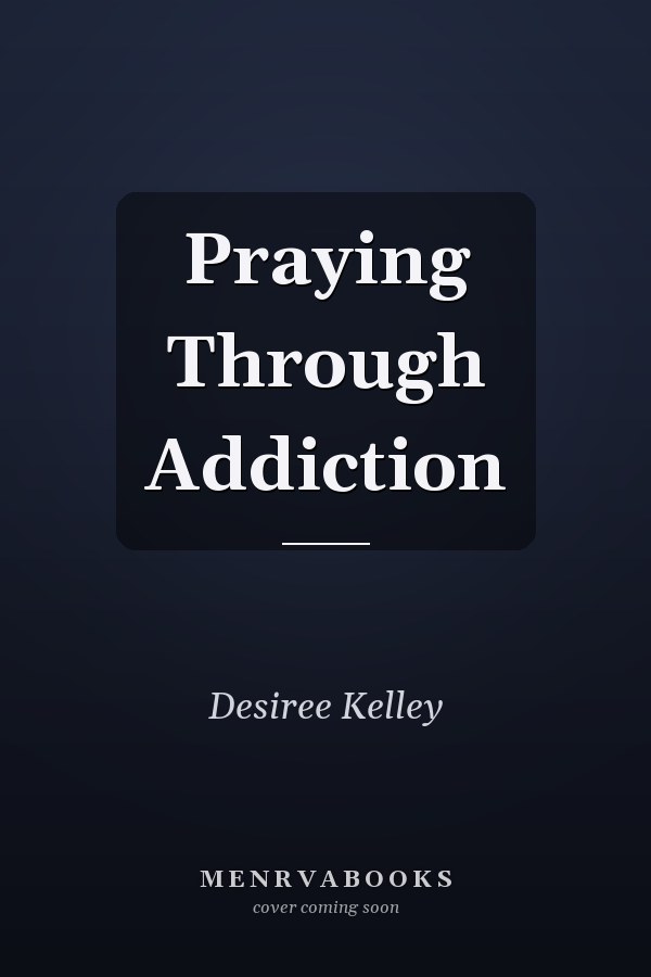 Praying Through Addiction