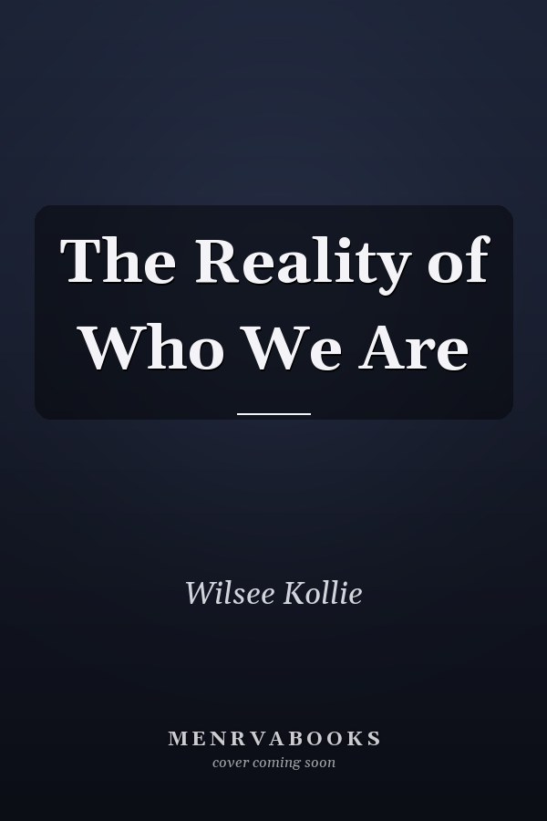 The Reality of Who We Are