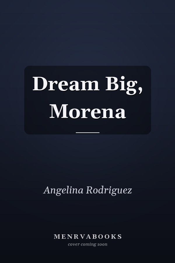 Dream Big, Morena