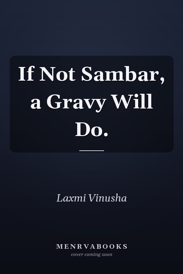 If Not Sambar, a Gravy Will Do.