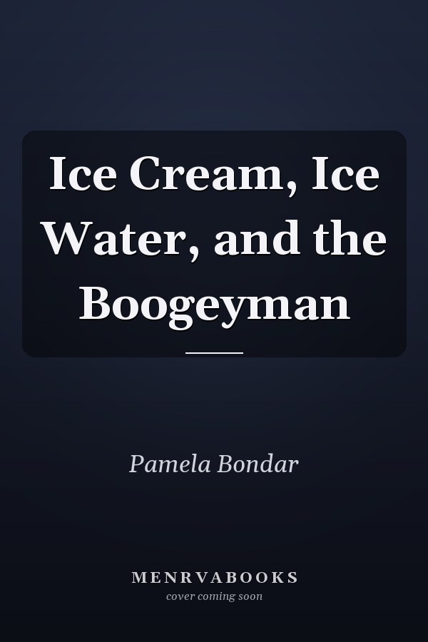 Ice Cream, Ice Water, and the Boogeyman