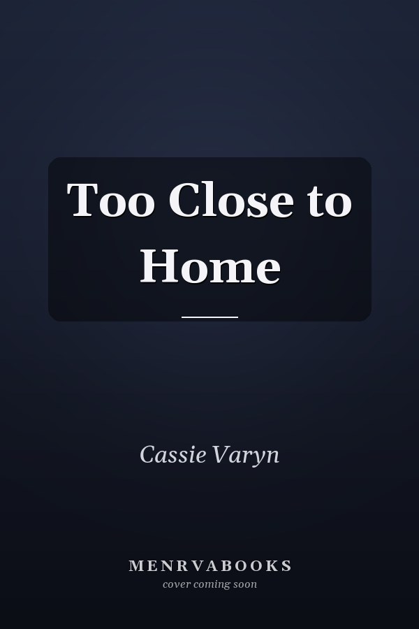 Too Close to Home