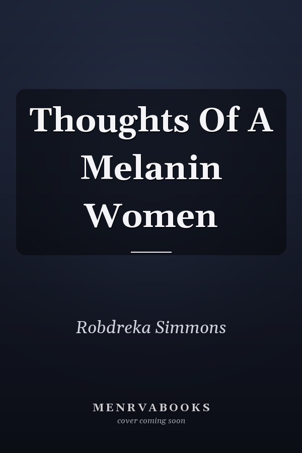 Thoughts Of A Melanin Women