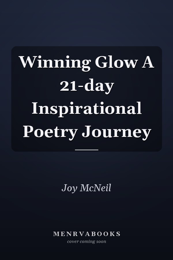 Winning Glow A 21-day Inspirational Poetry Journey