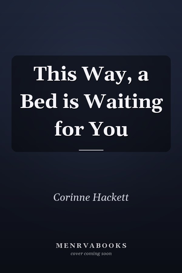 This Way, a Bed is Waiting for You