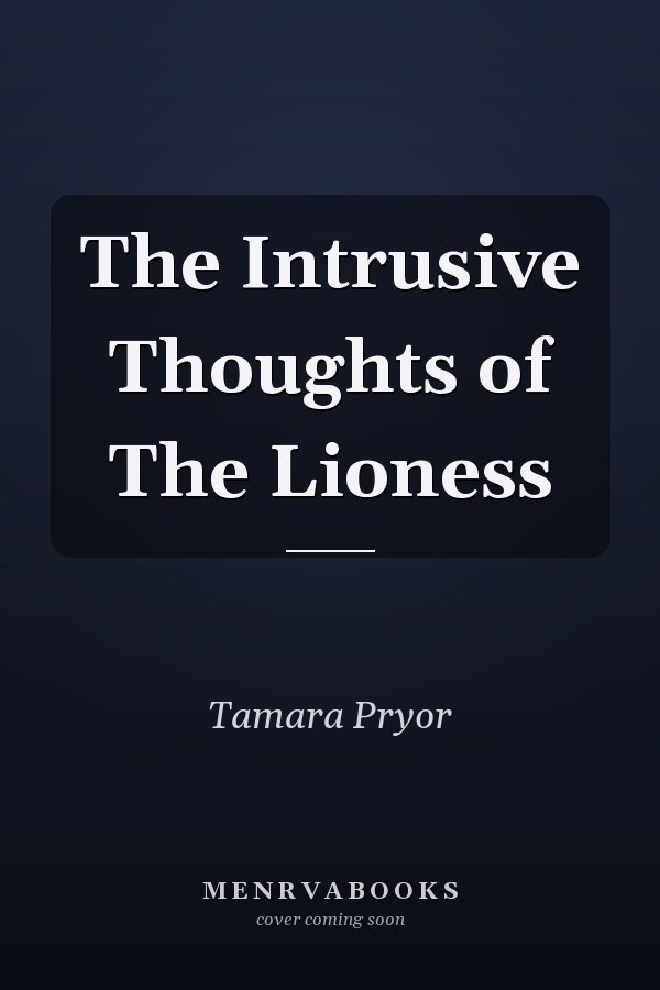 The Intrusive Thoughts of The Lioness