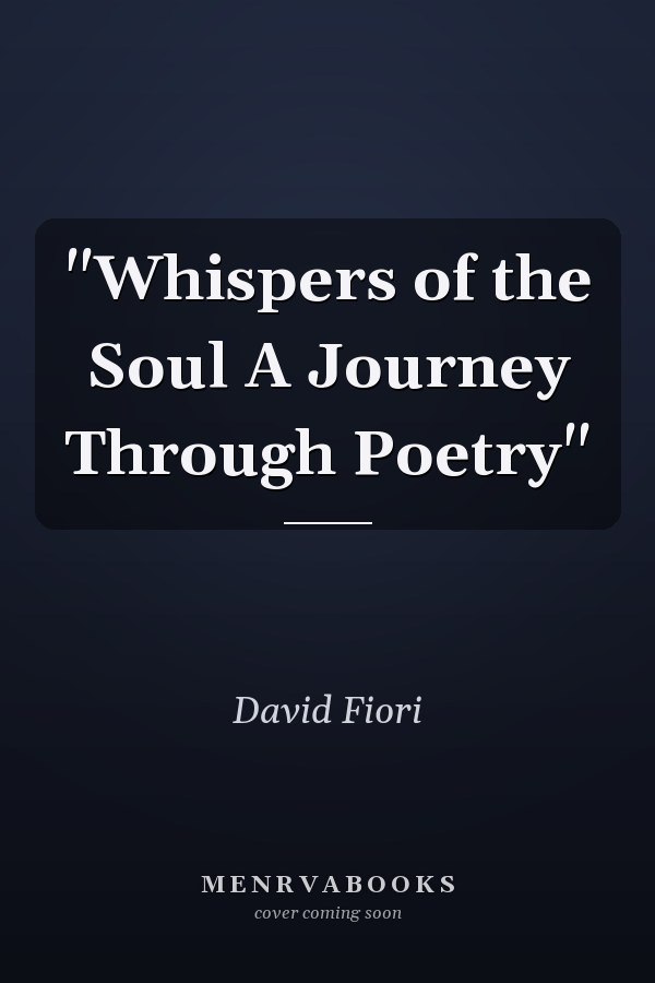 "Whispers of the Soul A Journey Through Poetry"