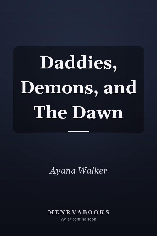 Daddies, Demons, and The Dawn