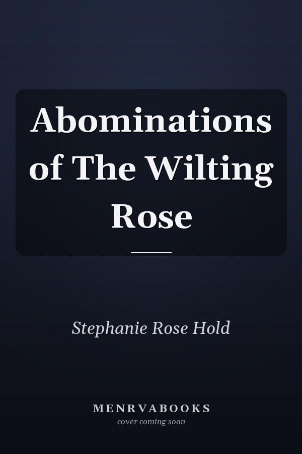 Abominations of The Wilting Rose