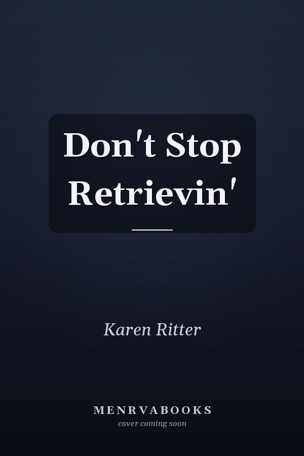 Don't Stop Retrievin'