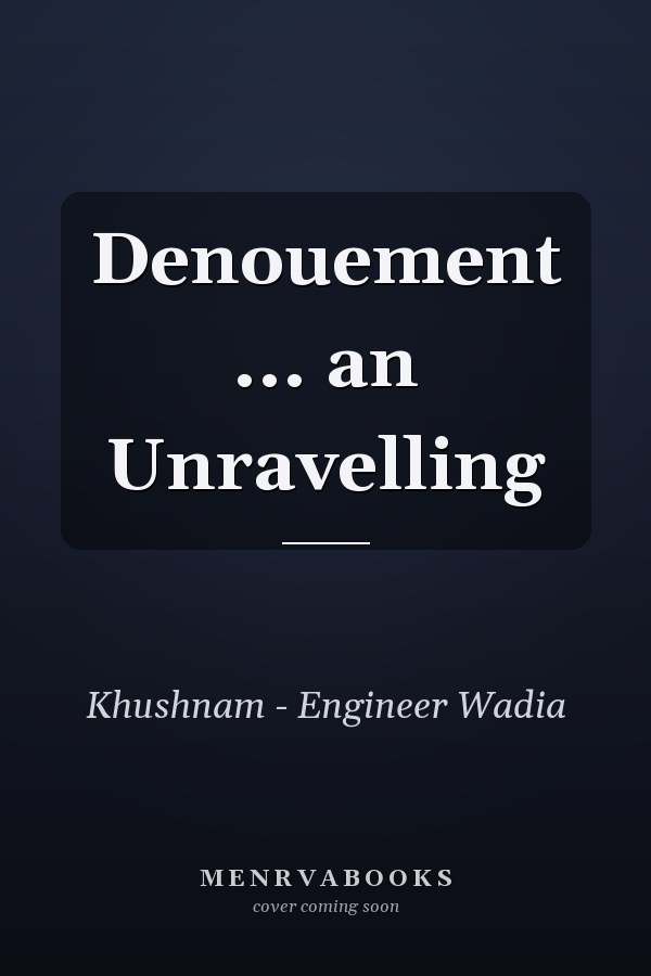 Denouement ... an Unravelling