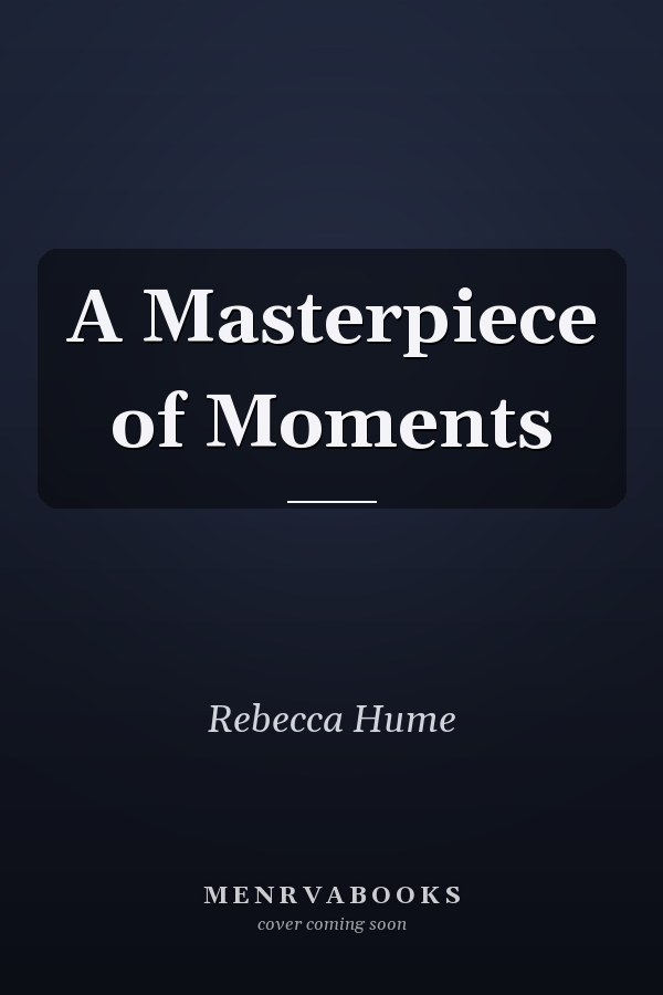 A Masterpiece of Moments