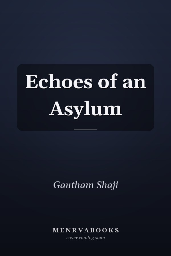 Echoes of an Asylum