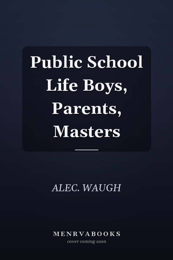 Public School Life Boys, Parents, Masters