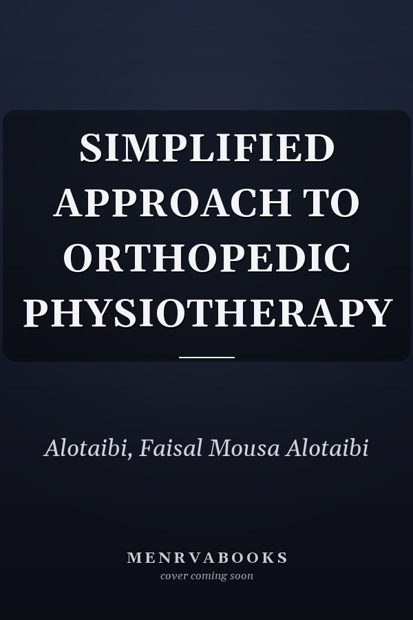 SIMPLIFIED APPROACH TO ORTHOPEDIC PHYSIOTHERAPY