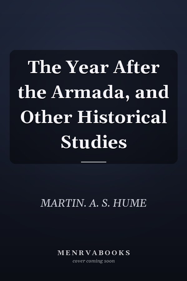 The Year After the Armada, and Other Historical Studies