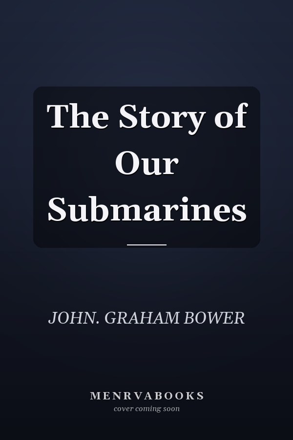 The Story of Our Submarines