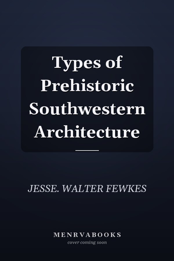 Types of Prehistoric Southwestern Architecture