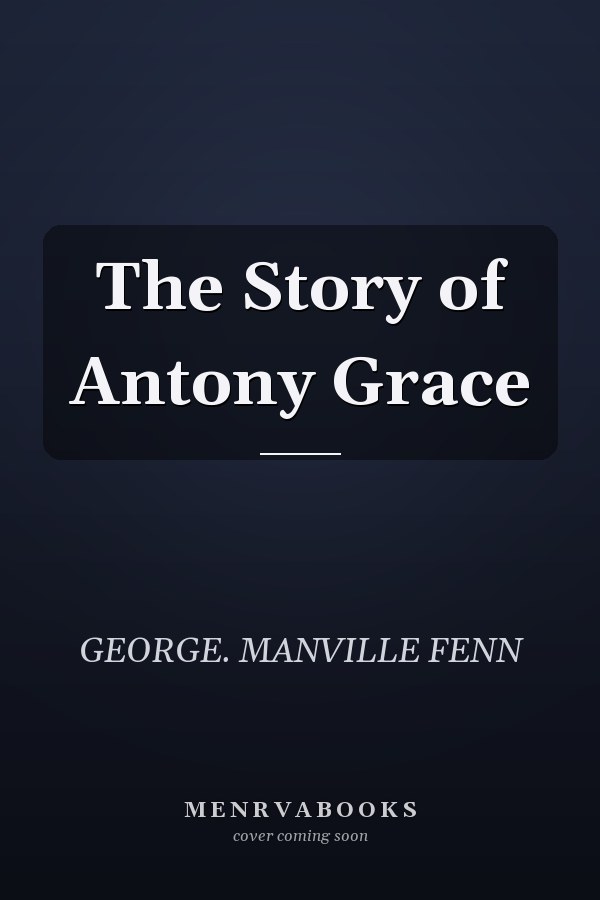 The Story of Antony Grace