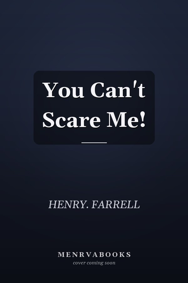 You Can't Scare Me!