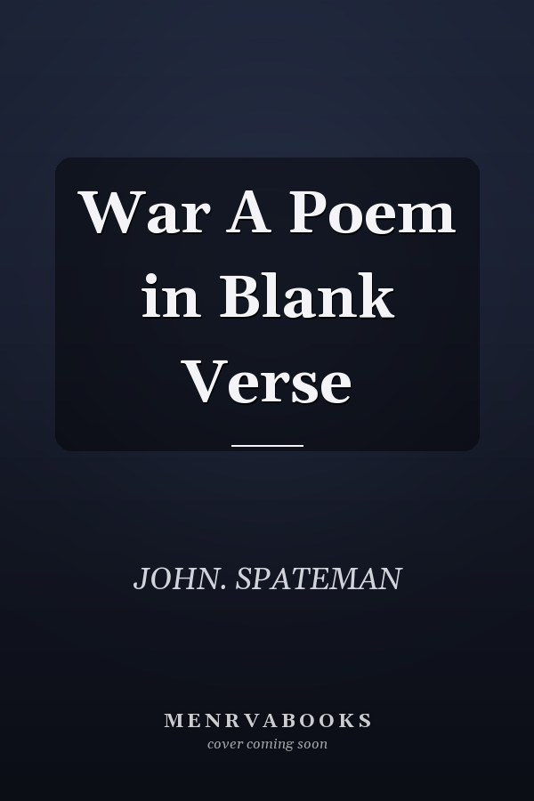 War A Poem in Blank Verse