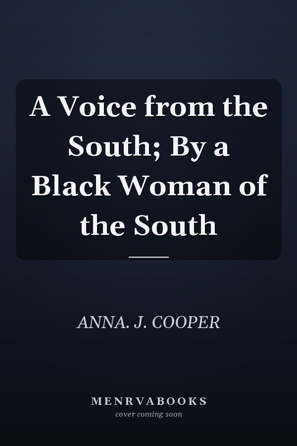 A Voice from the South; By a Black Woman of the South