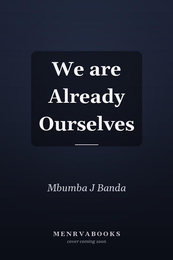 We are Already Ourselves