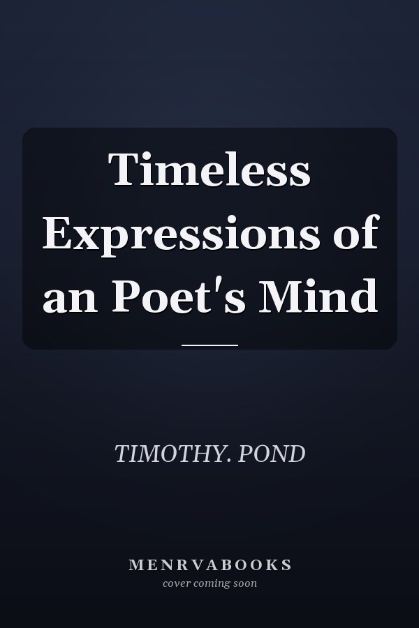 Timeless Expressions of an Poet's Mind