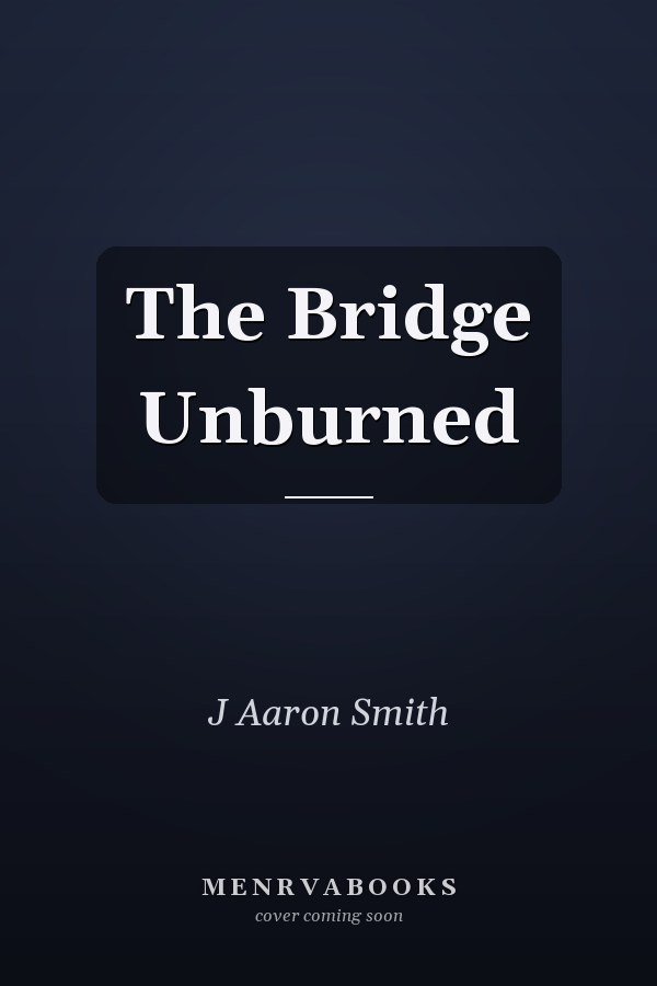 The Bridge Unburned