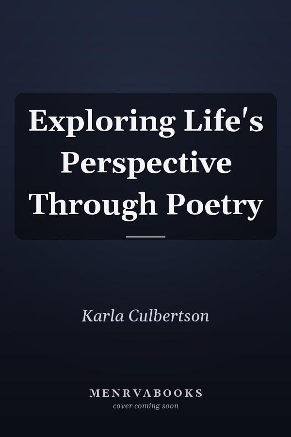 Exploring Life's Perspective Through Poetry
