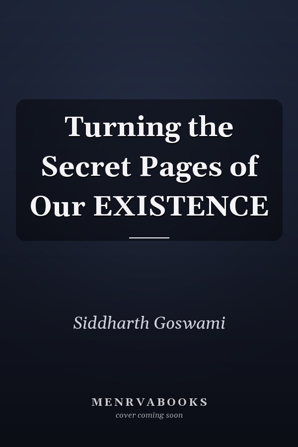 Turning the Secret Pages of Our EXISTENCE