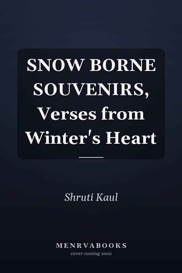 SNOW BORNE SOUVENIRS, Verses from Winter's Heart
