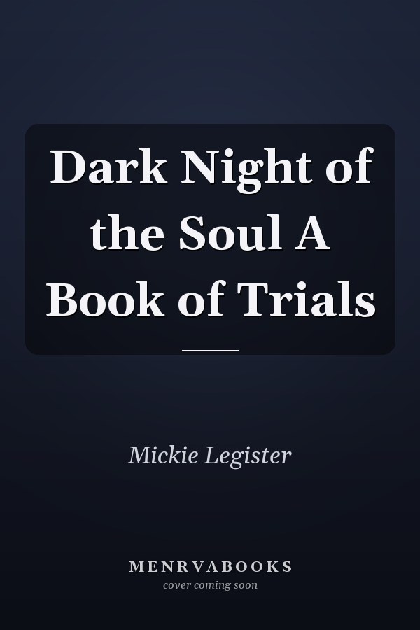 Dark Night of the Soul A Book of Trials