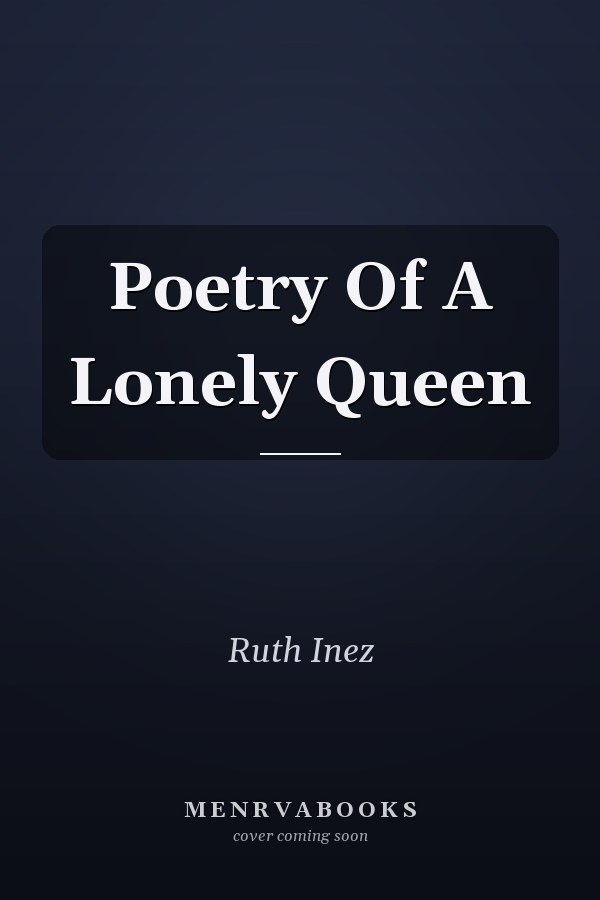 Poetry Of A Lonely Queen