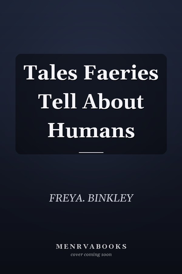 Tales Faeries Tell About Humans