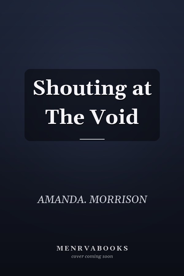 Shouting at The Void