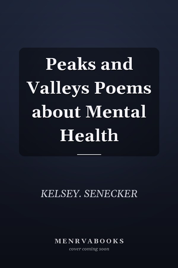 Peaks and Valleys Poems about Mental Health