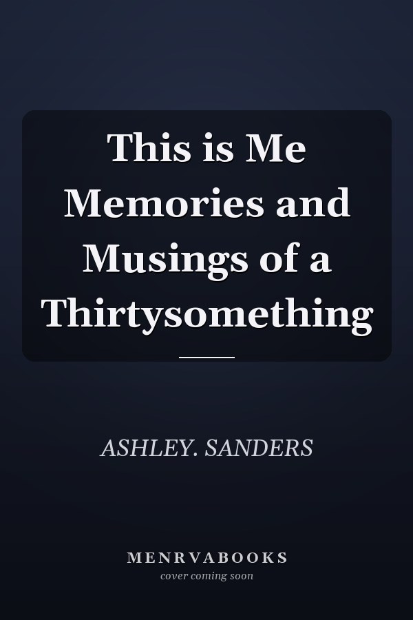 This is Me Memories and Musings of a Thirtysomething