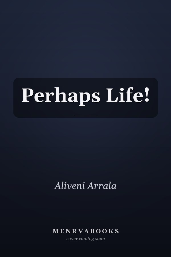 Perhaps Life!