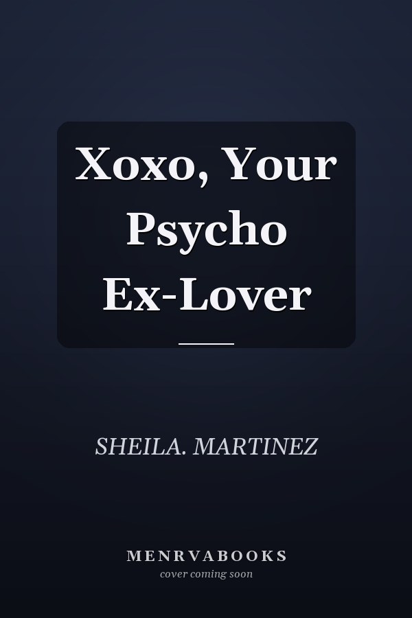Xoxo, Your Psycho Ex-Lover