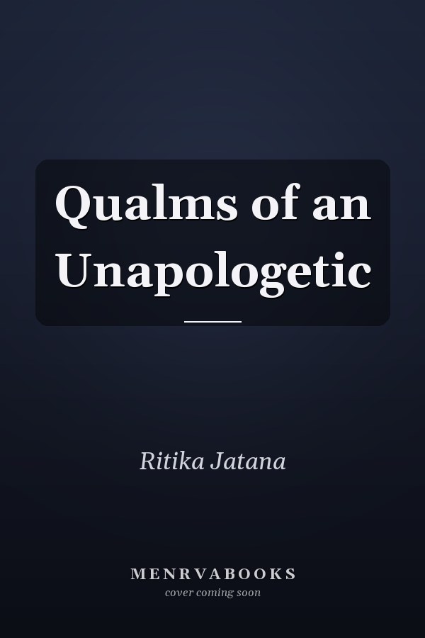 Qualms of an Unapologetic