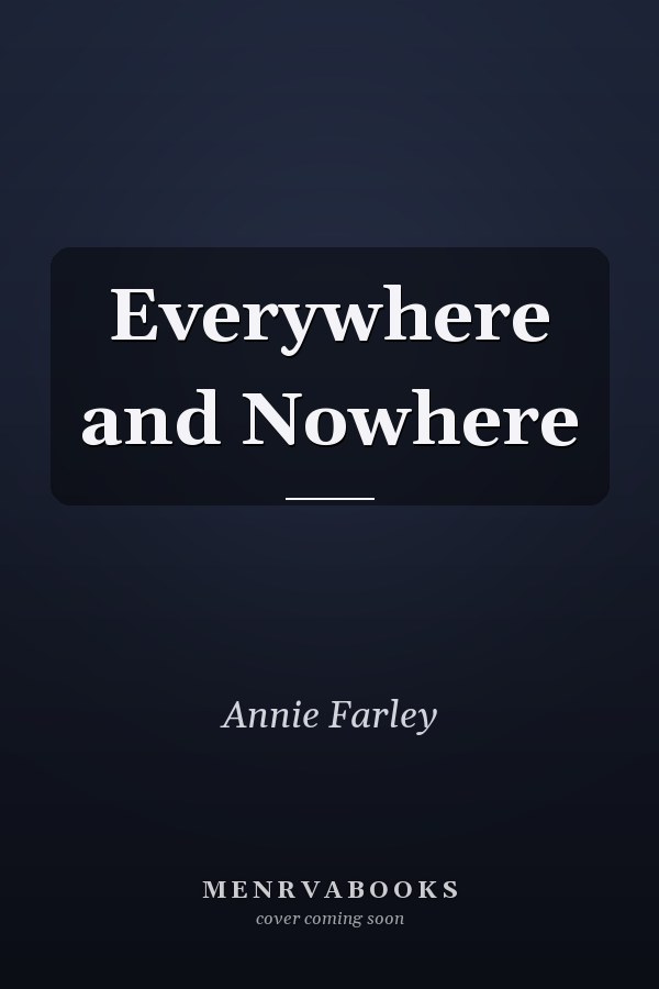 Everywhere and Nowhere