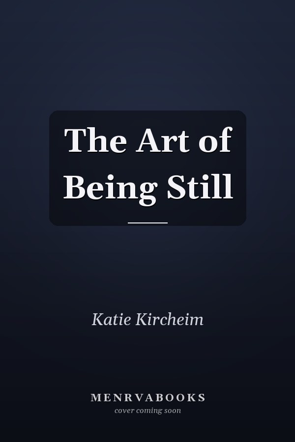 The Art of Being Still