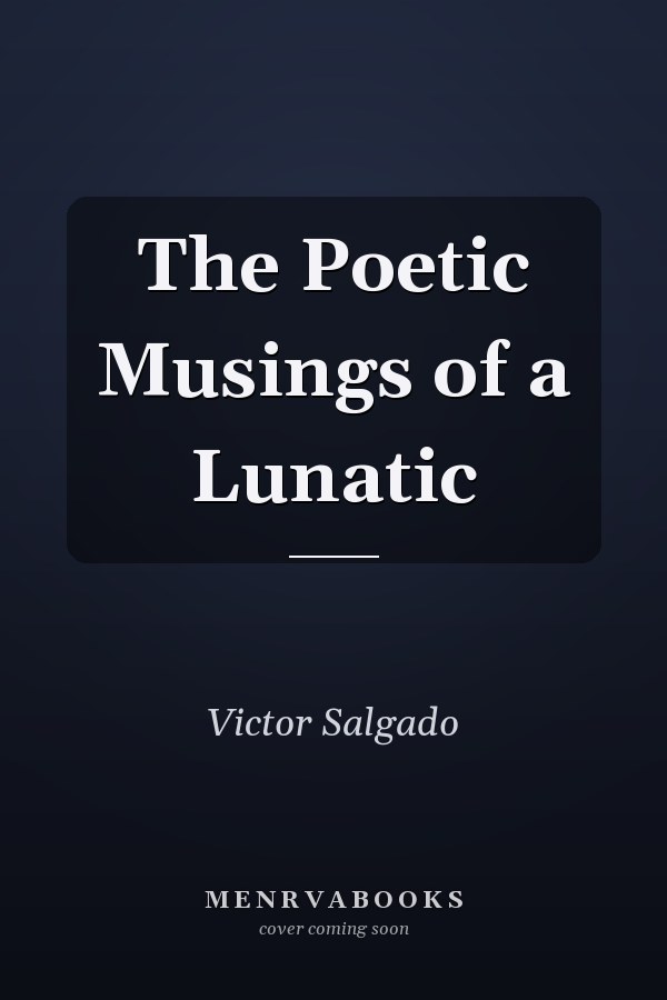 The Poetic Musings of a Lunatic