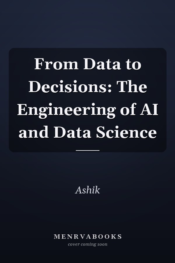 From Data to Decisions: The Engineering of AI and Data Science