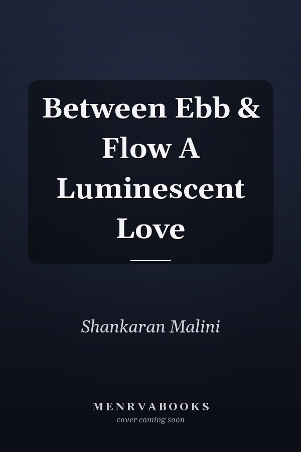 Between Ebb & Flow A Luminescent Love