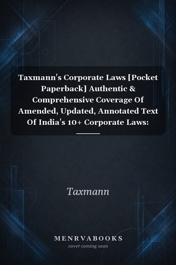Taxmann's Corporate Laws [Pocket Paperback] Authentic & Comprehensive Coverage Of Amended, Updated, Annotated Text Of India's 10+ Corporate Laws: Companies Act, Llp, Fema, Others [2025]