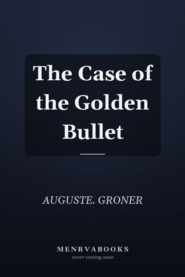 The Case of the Golden Bullet