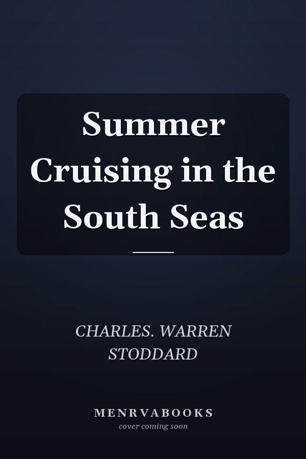 Summer Cruising in the South Seas