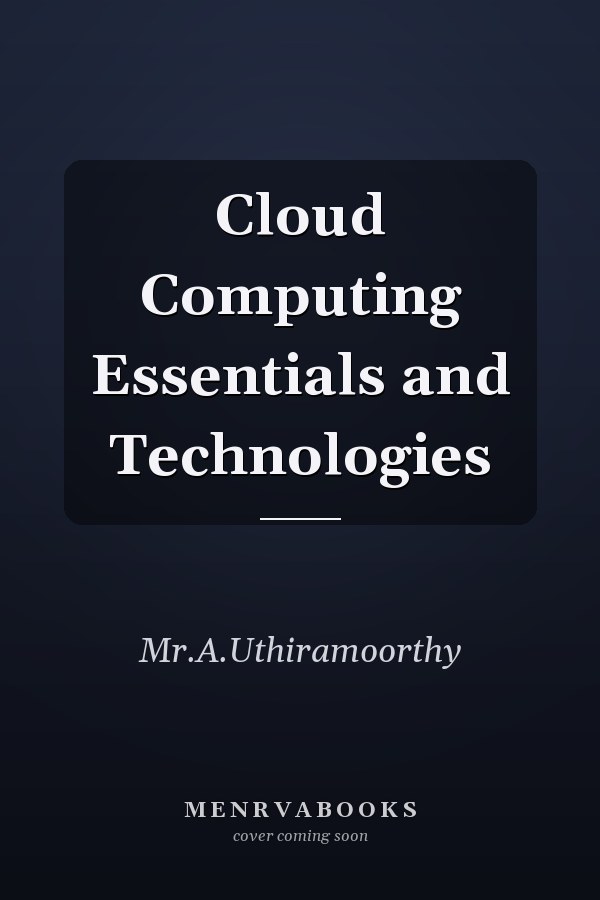 Cloud Computing Essentials and Technologies